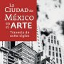 La Ciudad de México a través de ocho siglos de arte